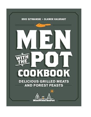 Book Men with the Pot Cookbook: Delicious Grilled Meats and Forest Feasts